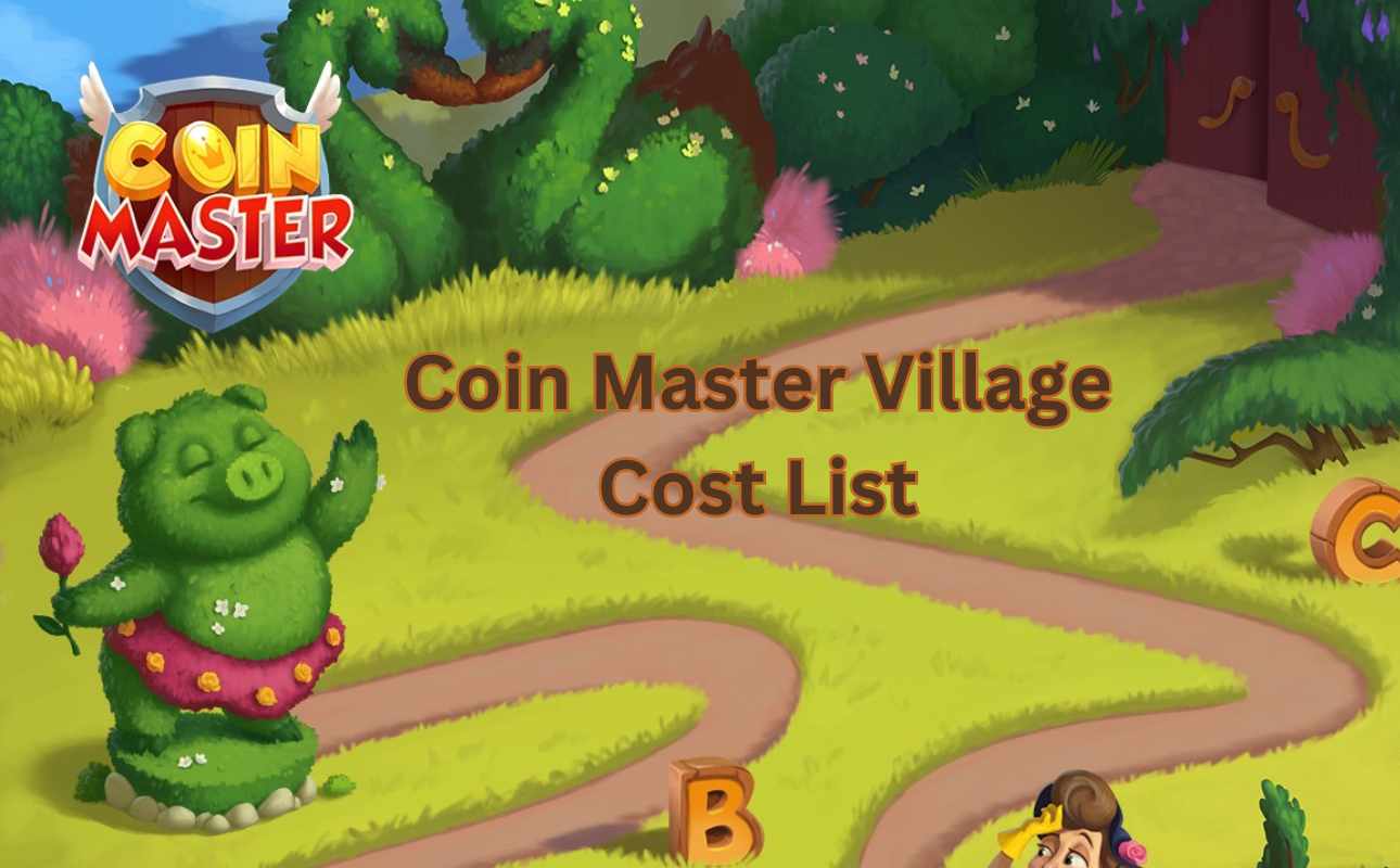 Coin Master Village Cost List